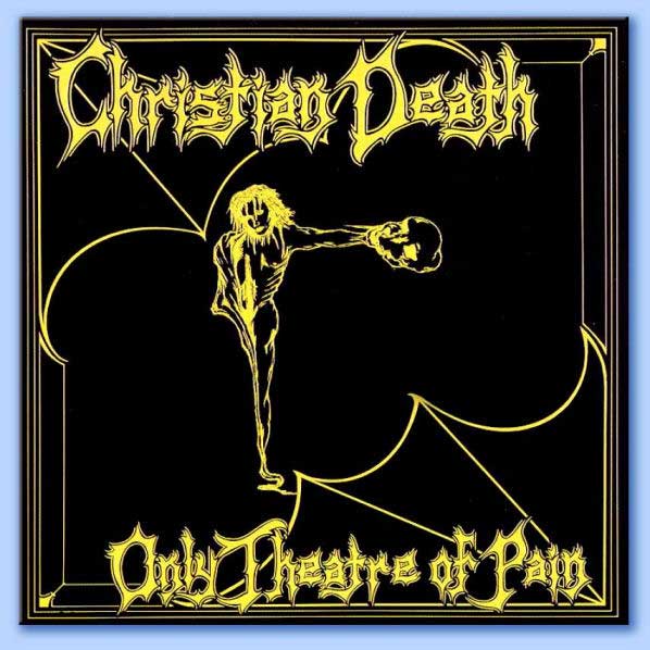 only theatre of pain - christian death