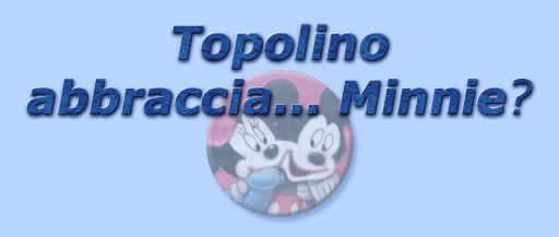 titolo topolino abbraccia... minnie?