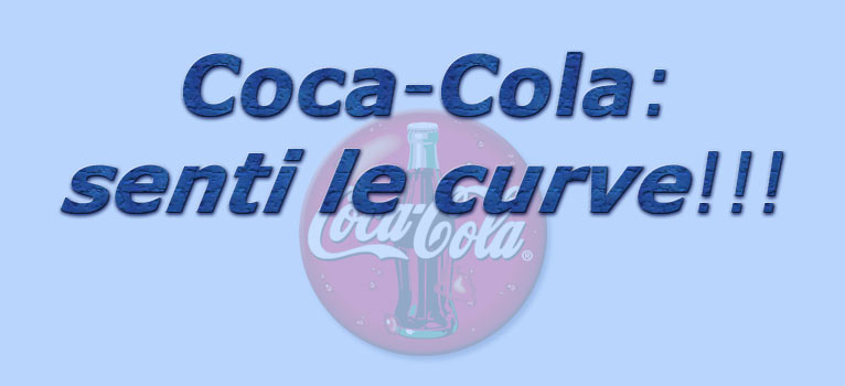 titolo coca-cola: senti le curve!!!