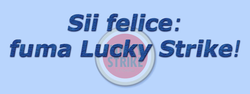 titolo sii felice: fuma lucky strike