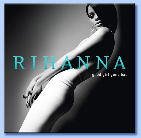 good girl gone bad - rihanna