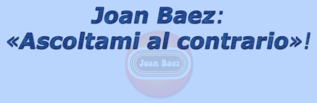 titolo joan baez - ascoltami al contrario