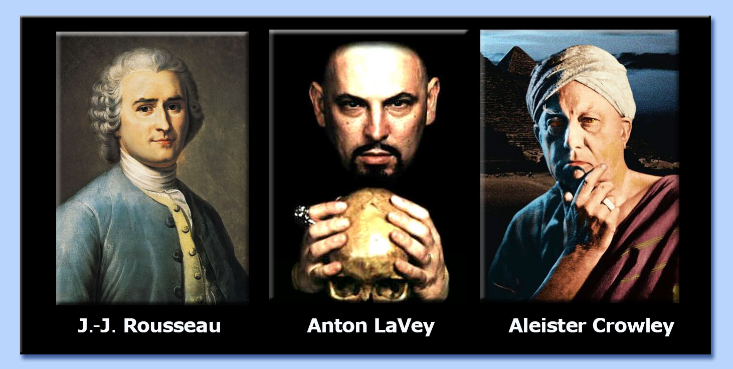 jean-jaques rousseau - anton szandor lavey - aleister crowley