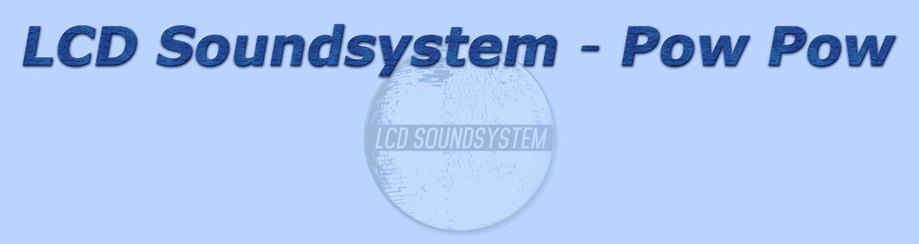 titolo lcd soundsystem - pow pow